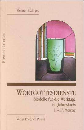 Cover for Werner Eizinger · Wortgottesdienste. Modelle für die Werktage im Jahreskreis 1 (Hardcover Book) (1999)