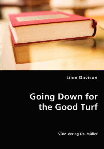Cover for Liam Davison · Going Down for the Good Turf (Paperback Book) (2008)