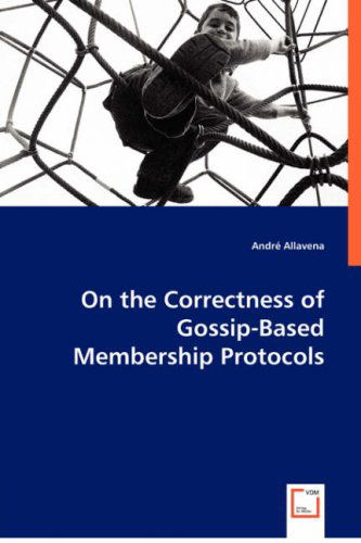 Cover for André Allavena · On the Correctness of Gossip-based Membership Protocols (Paperback Book) (2008)