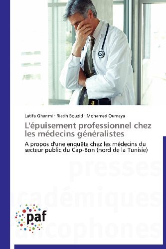 Cover for Mohamed Oumaya · L'épuisement Professionnel Chez Les Médecins Généralistes: a Propos D'une Enquête Chez Les Médecins Du Secteur Public Du Cap-bon (Nord De La Tunisie) (French Edition) (Paperback Book) [French edition] (2018)