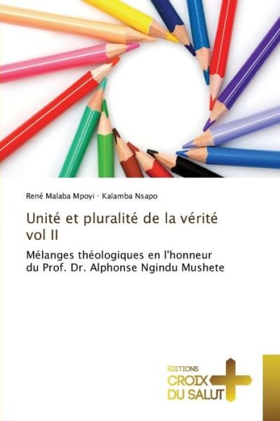 Unite et Pluralite De La Verite Vol II - Malaba Mpoyi Rene - Libros - Ditions Croix Du Salut - 9783841699336 - 7 de julio de 2015