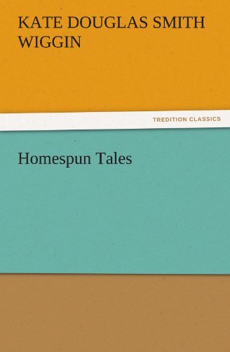 Cover for Kate Douglas Smith Wiggin · Homespun Tales (Tredition Classics) (Taschenbuch) (2011)