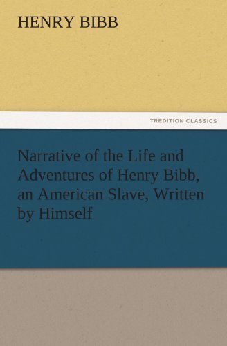Cover for Henry Bibb · Narrative of the Life and Adventures of Henry Bibb, an American Slave, Written by Himself (Paperback Book) (2011)