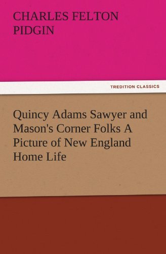 Cover for Charles Felton Pidgin · Quincy Adams Sawyer and Mason's Corner Folks a Picture of New England Home Life (Tredition Classics) (Paperback Book) (2011)