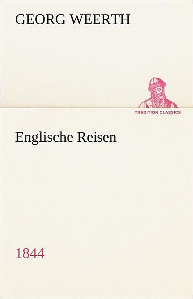 Cover for Georg Weerth · Englische Reisen: 1844 (Tredition Classics) (German Edition) (Paperback Book) [German edition] (2012)