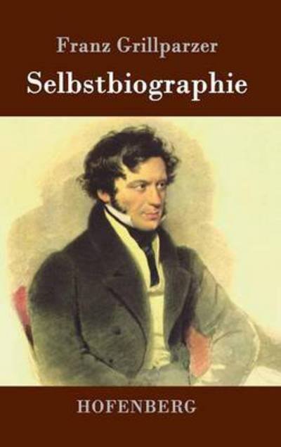 Cover for Franz Grillparzer · Selbstbiographie (Gebundenes Buch) (2015)