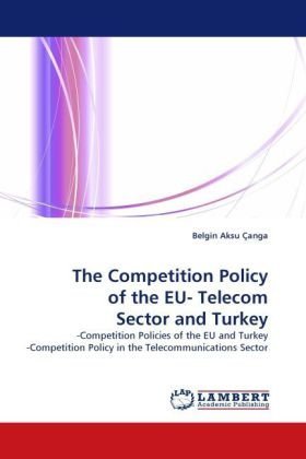 Cover for Belgin Aksu Çanga · The Competition Policy of the Eu- Telecom Sector and Turkey: -competition Policies of the Eu and Turkey -competition Policy in the Telecommunications Sector (Paperback Bog) (2010)