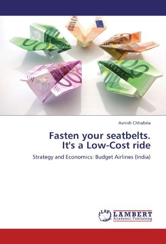 Cover for Avnish Chhabria · Fasten Your Seatbelts. It's a Low-cost Ride: Strategy and Economics: Budget Airlines (India) (Taschenbuch) (2011)