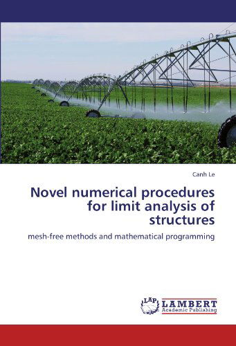 Cover for Canh Le · Novel Numerical Procedures for Limit Analysis of Structures: Mesh-free Methods and Mathematical Programming (Paperback Book) (2012)