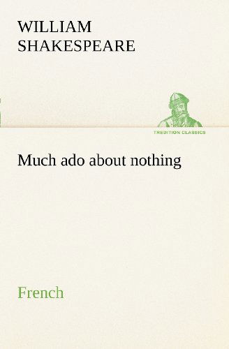 Much Ado About Nothing. French (Tredition Classics) (French Edition) - William Shakespeare - Bücher - tredition - 9783849127336 - 4. Dezember 2012