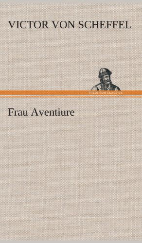 Cover for Victor Von Scheffel · Frau Aventiure (Hardcover Book) [German edition] (2013)