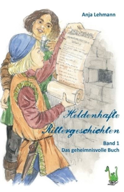 Cover for Anja Lehmann · Heldenhafte Rittergeschichten Band 1 (Paperback Book) (2015)