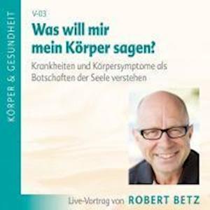 Betz, Robert: Was will mir mein Körper sagen? - R.T. Betz - Música -  - 9783940503336 - 8 de abril de 2016