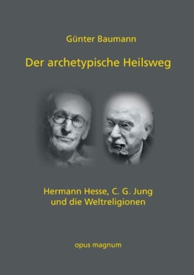 Cover for Gunter Baumann · Der archetypische Heilsweg: Hermann Hesse, C. G. Jung und die Weltreligionen (Paperback Book) (2020)