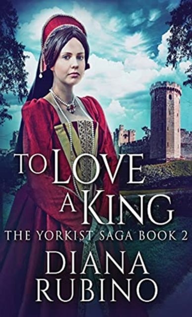 Cover for Diana Rubino · To Love A King (Hardcover Book) (2021)