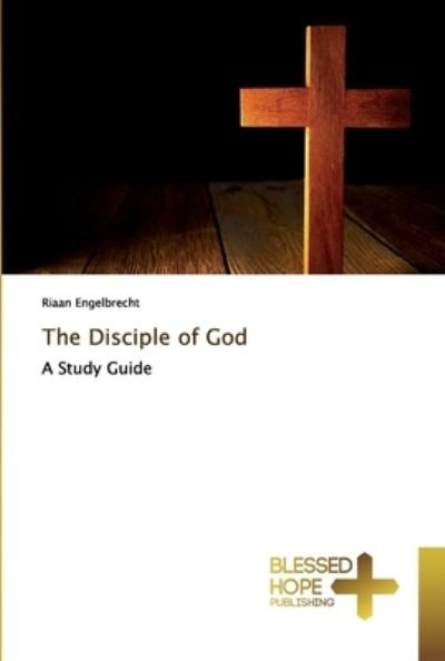 Cover for Riaan Engelbrecht · The Disciple of God (Paperback Bog) (2019)