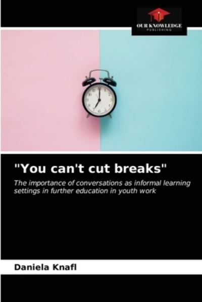 Cover for Daniela Knafl · You can't cut breaks (Paperback Book) (2021)