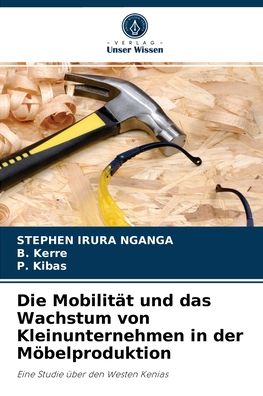 Cover for Stephen Irura Nganga · Die Mobilitat und das Wachstum von Kleinunternehmen in der Moebelproduktion (Paperback Book) (2021)