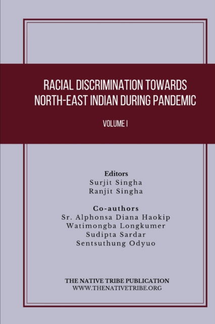 Racial Discrimination towards North-East Indian during Pandemic - Surjit Singha - Books - Native Tribe - 9788195096336 - May 10, 2021