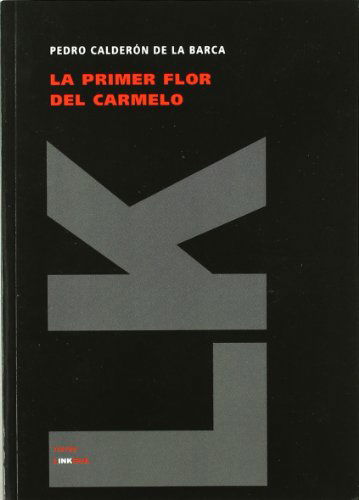 Cover for Pedro Calderón De La Barca · La Primer Flor Del Carmelo (Teatro) (Spanish Edition) (Taschenbuch) [Spanish edition] (2024)