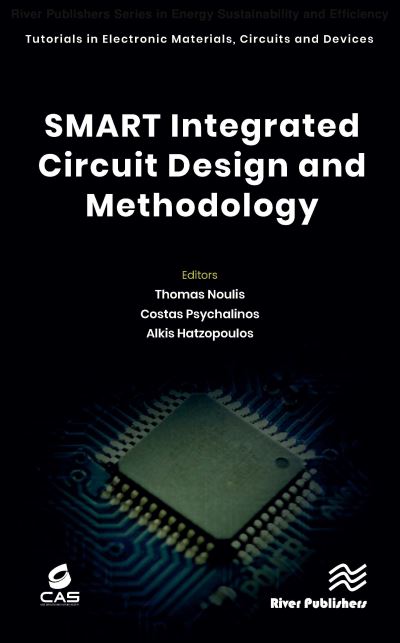 SMART Integrated Circuit Design and Methodology - River Publishers Series in Tutorials in Electronic Materials, Circuits, and Devices - - Bøger - River Publishers - 9788770228336 - 7. december 2023