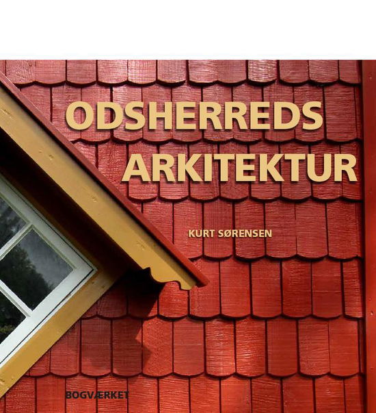 Cover for Kurt Sørensen · Odsherreds arkitektur (Inbunden Bok) [1:a utgåva] (2021)