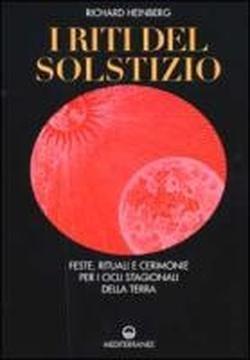 Cover for Richard Heinberg · I Riti Del Solstizio. Feste, Rituali E Cerimonie Che Celebrano I Cicli Della Terra (Book)