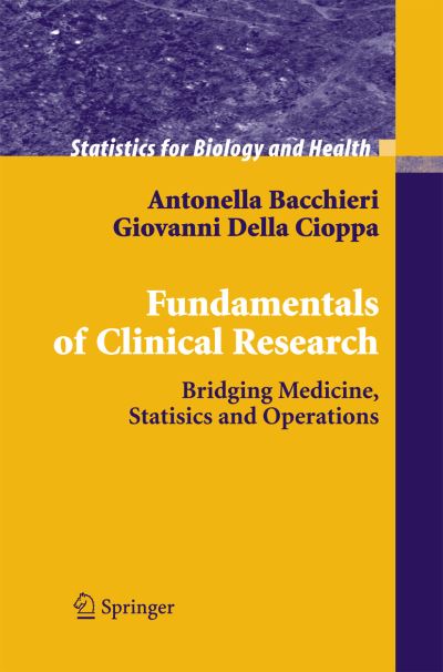 Fundamentals of Clinical Research: Bridging Medicine, Statistics and Operations - Statistics for Biology and Health - Antonella Bacchieri - Książki - Springer Verlag - 9788847056336 - 28 listopada 2014