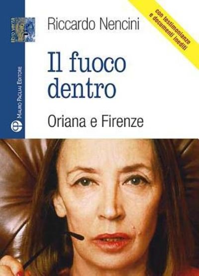 Cover for Riccardo Nencini · Il Fuoco Dentro. Oriana E Firenze (Book)