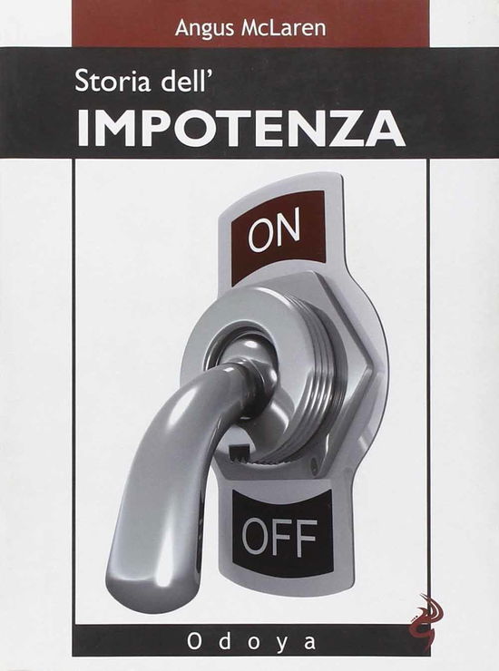 Cover for Angus McLaren · Storia Dell'Impotenza (Book)