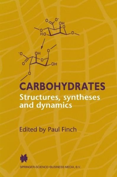 Cover for P Finch · Carbohydrates: Structures, Syntheses and Dynamics (Taschenbuch) [Softcover reprint of hardcover 1st ed. 1999 edition] (2010)