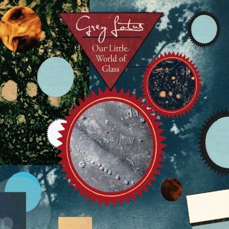 Cover for Grey Lotus · Our Little World Of Glass (CD) (2013)