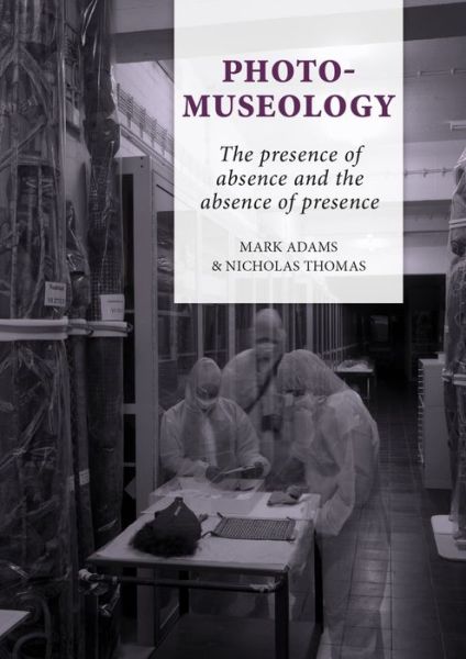 Photo-Museology: The presence of absence and the absence of presence - Mark Adams - Książki - Sidestone Press - 9789088906336 - 17 listopada 2022