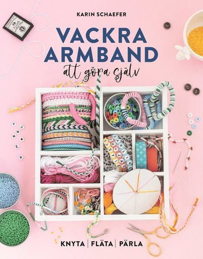 Cover for Karin Schaefer · Vackra armband att göra själv : knyta, fläta, pärla (Bound Book) (2022)