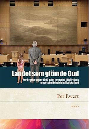 Cover for Per Ewert · Landet som glömde Gud (Indbundet Bog) (2022)