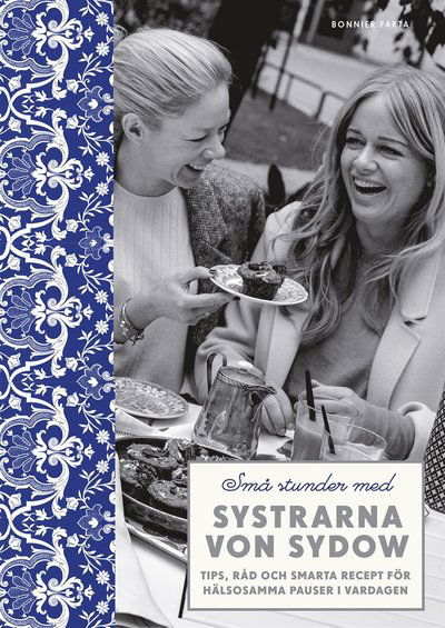 Små stunder med systrarna von Sydow - Ebba Kleberg von Sydow - Kirjat - Bonnier Fakta - 9789174247336 - tiistai 25. huhtikuuta 2017