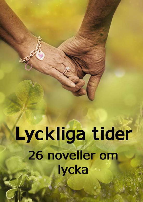 Cover for Snezana Lindskog · Lyckliga tider : 26 noveller om lycka (Bound Book) (2019)