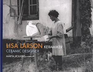 Cover for Märta Holkers · Lisa Larson keramiker / Lisa Larson ceramic designer (Hardcover Book) (2014)