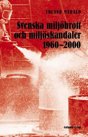 Cover for Erland Mårald · Svenska miljöbrott och miljöskandaler (Book) (2007)