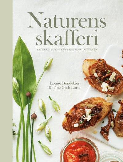 Cover for Louise Bondebjer · Naturens skafferi : recept med smaker från skog och mark (Bound Book) (2017)