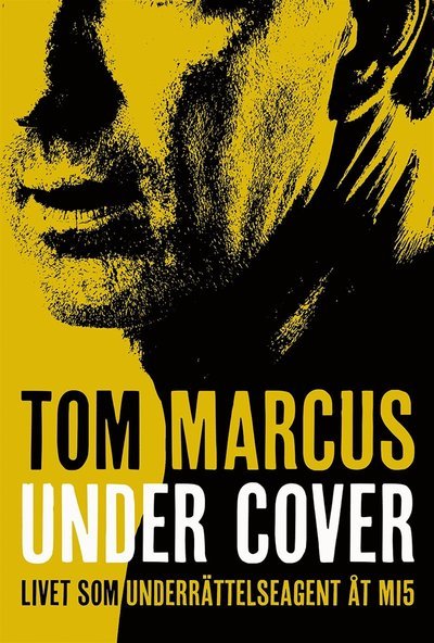 Cover for Tom Marcus · Under Cover : livet som underrättelseagent åt MI5 (Audiobook (MP3)) (2017)