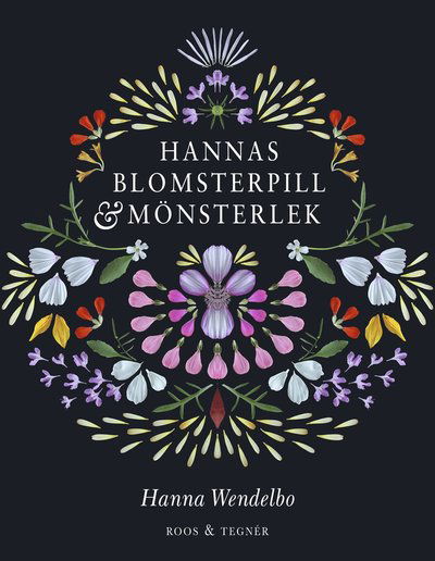 Cover for Hanna Wendelbo · Hannas blomsterpill &amp; mönsterlek (Bound Book) (2019)