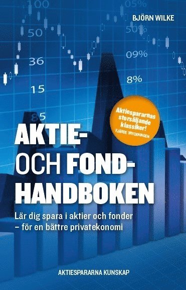 Cover for Björn Wilke · Aktie- och fondhandboken : lär dig spara i aktier och fonder för en bättre privatekonomi (Book) (2014)