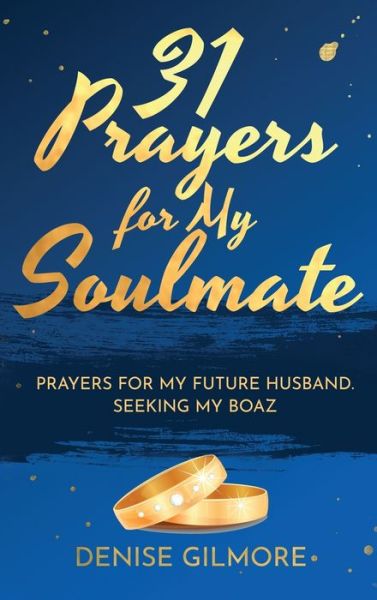 Cover for Denise Gilmore · 31 Prayers for My Soulmate (Hardcover Book) (2021)