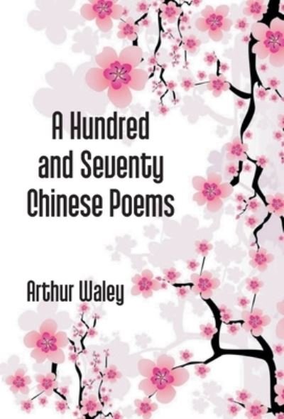 Cover for Arthur Waley · A Hundred And Seventy Chinese Poems (Hardcover bog) (2017)