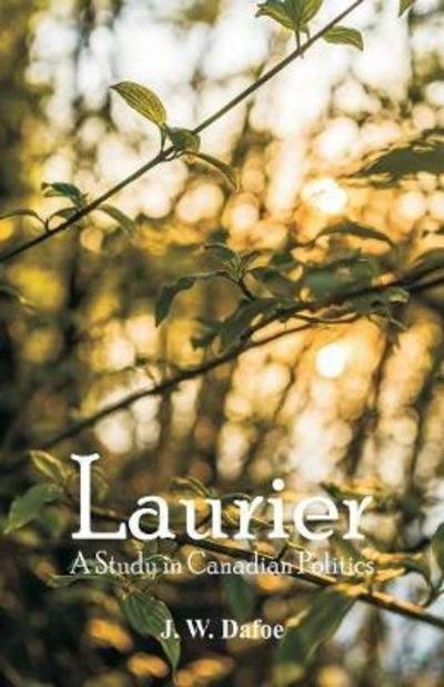 Laurier - J W Dafoe - Books - Alpha Edition - 9789352971336 - May 19, 2018