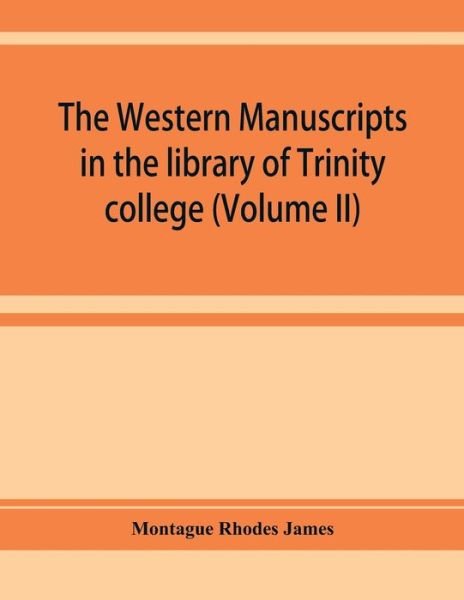 Cover for Montague Rhodes James · The western manuscripts in the library of Trinity college, Cambridge. A descriptive catalogue (Volume II) (Pocketbok) (2019)