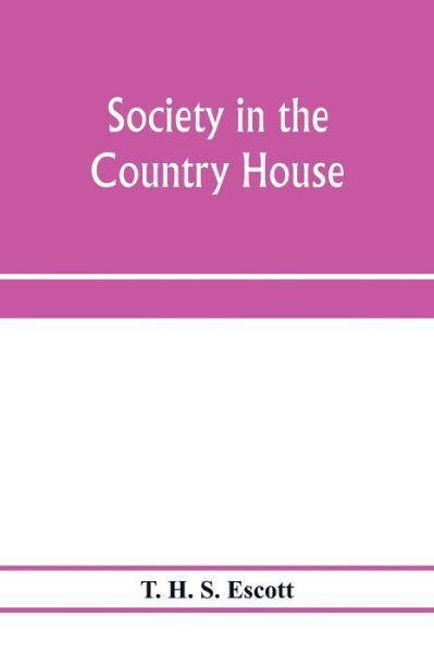 Cover for T H S Escott · Society in the country house (Taschenbuch) (2020)