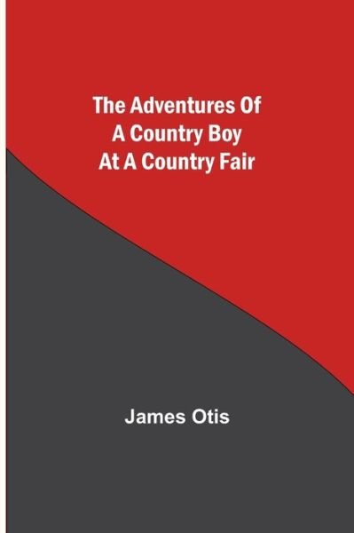 Cover for James Otis · The Adventures of a Country Boy at a Country Fair (Paperback Bog) (2021)