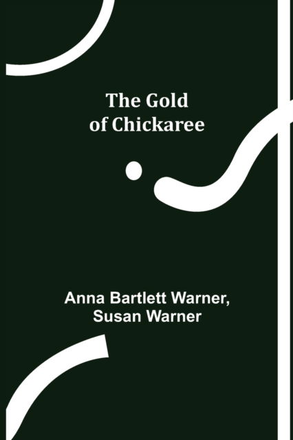 Cover for Anna Bartlett Warner · The Gold of Chickaree (Paperback Book) (2022)